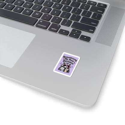 Romanticizing My Poor Decisions sticker | Kiss-cut sticker, raccoon design