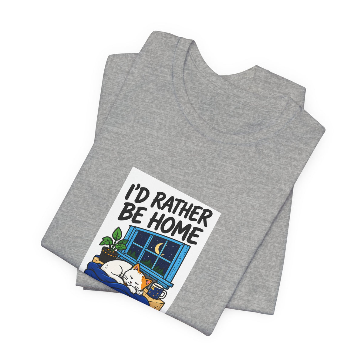 I'd Rather Be Home Cat T-Shirt — Cozy Night In Graphic Tee
