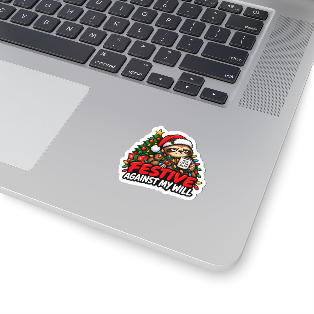 Holiday Sloth Sticker — "Festive Against My Will" Christmas Kiss-Cut Sticker