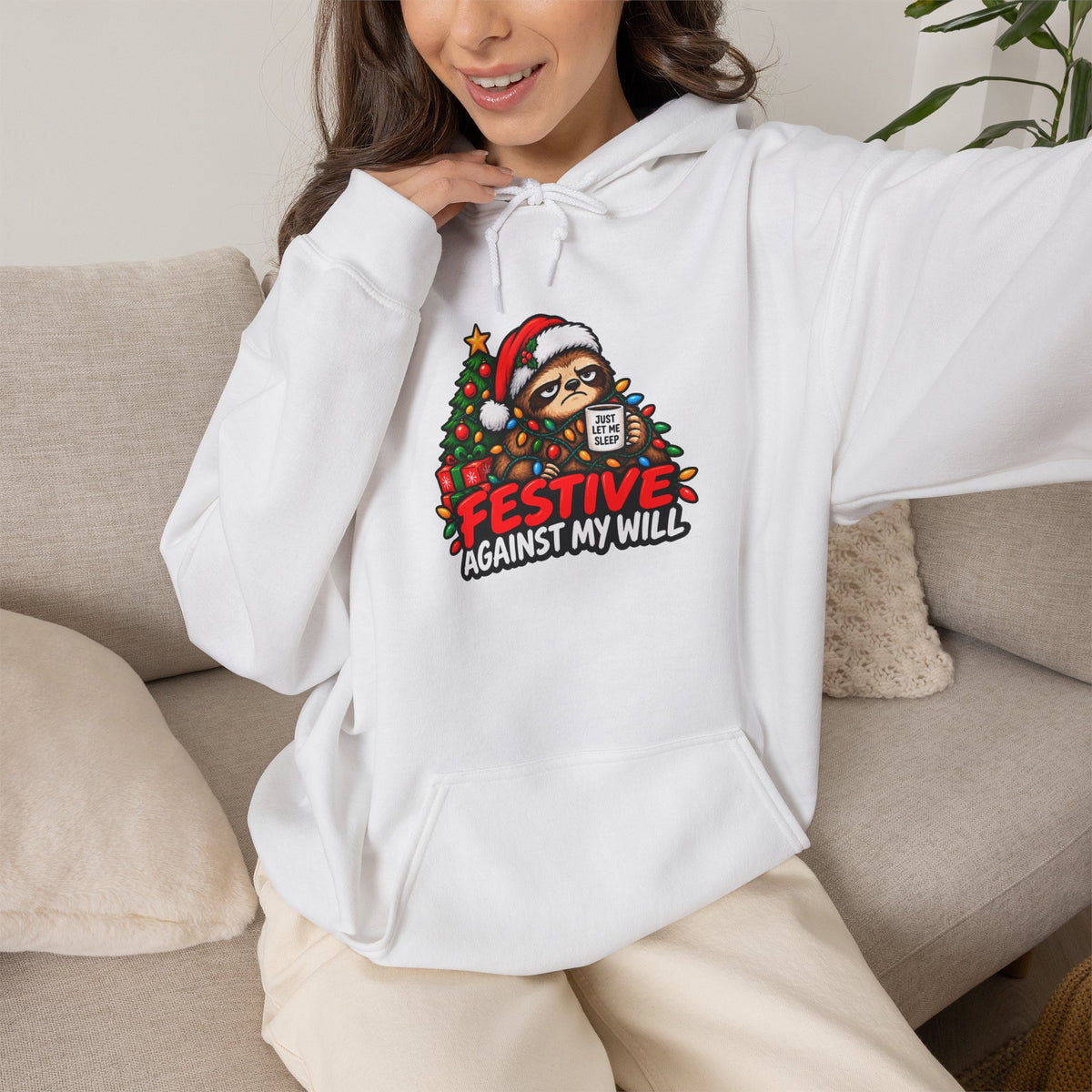 Festive Against My Will Hoodie — Funny Grumpy Christmas Sweatshirt