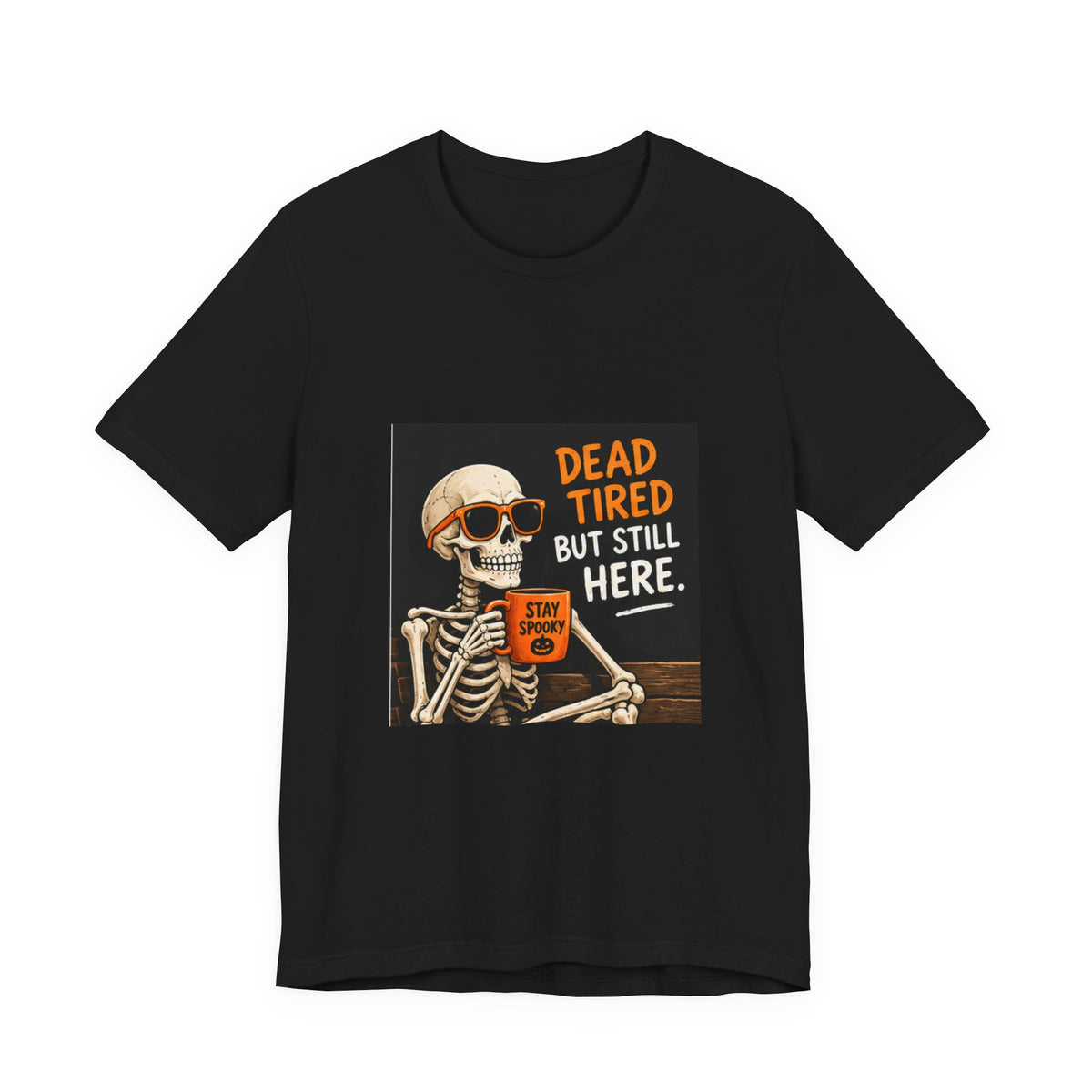 Dead Tired But Still Here Skeleton Tee