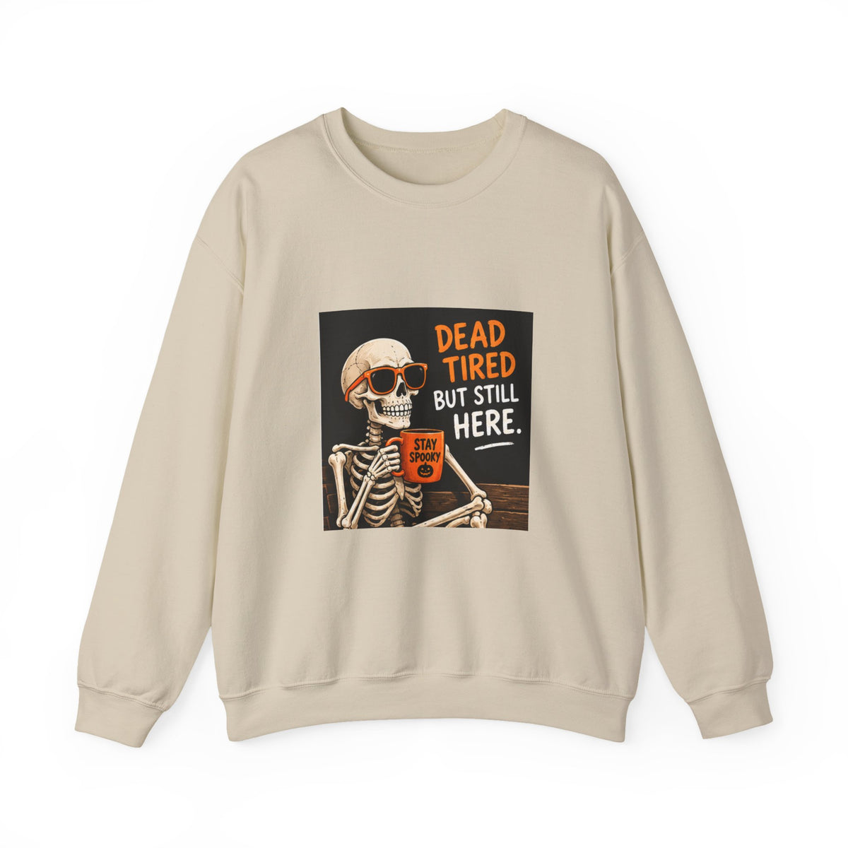 Dead Tired But Still Here Sweatshirt — Funny Skeleton Coffee Crewneck