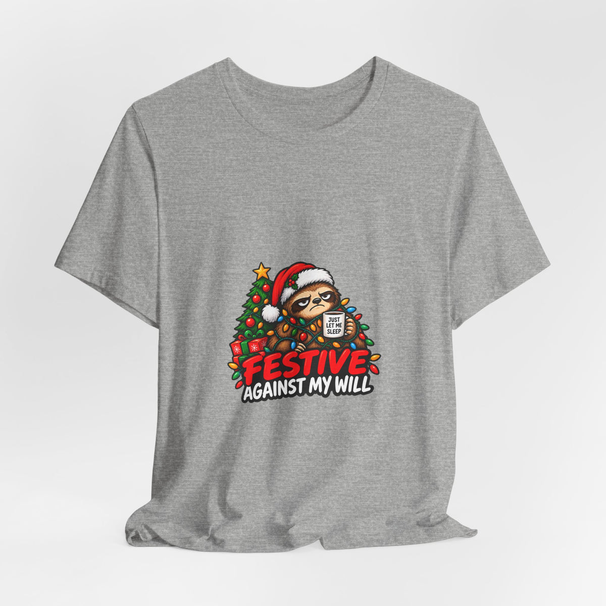 Festive Against My Will Christmas T-Shirt — Funny Grumpy Sloth Holiday Tee