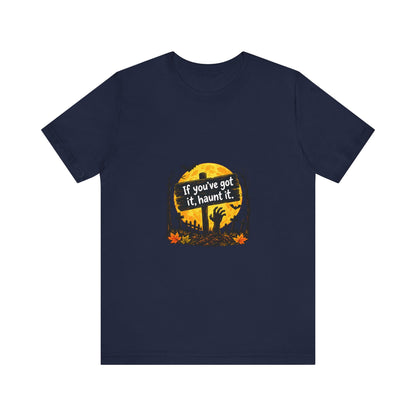 If You've Got It Haunt It T-Shirt | Halloween Graveyard Moon Tee