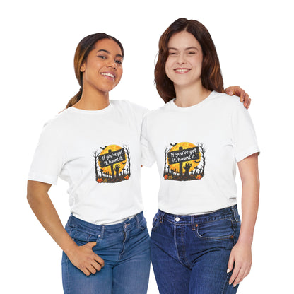 If You've Got It Haunt It T-Shirt | Halloween Graveyard Moon Tee