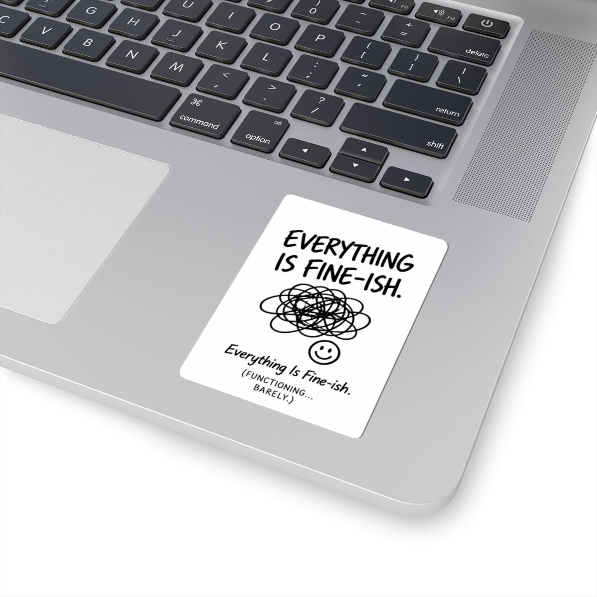 Everything Is Fine-ish Sticker — Funny Mental Health Laptop Kiss-Cut Sticker ("Everything Is Fine-ish. Functioning... Barely.")