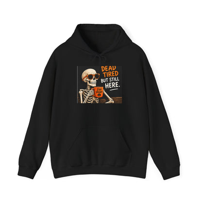 Dead Tired But Still Here Hoodie — Skeleton Coffee Funny Graphic Pullover
