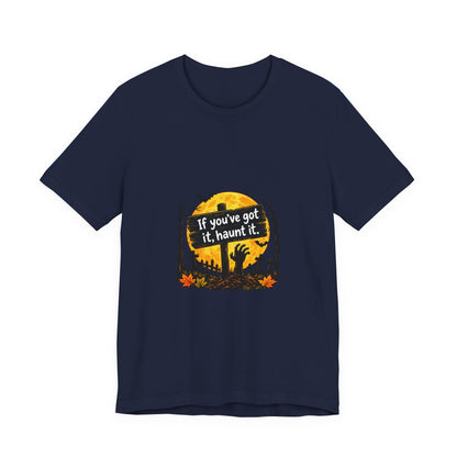 If You've Got It Haunt It T-Shirt | Halloween Graveyard Moon Tee