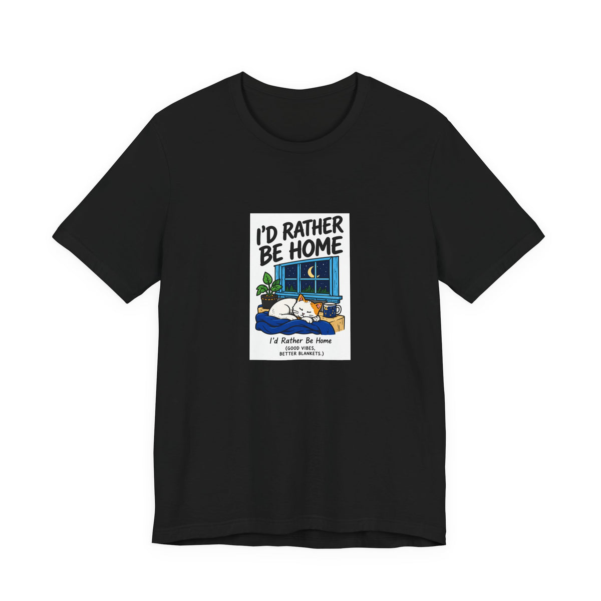I'd Rather Be Home Cat T-Shirt — Cozy Night In Graphic Tee