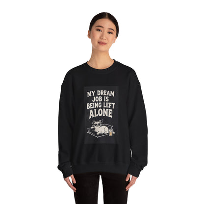 My Dream Job Is Being Left Alone Sweatshirt | Lazy Cat Graphic
