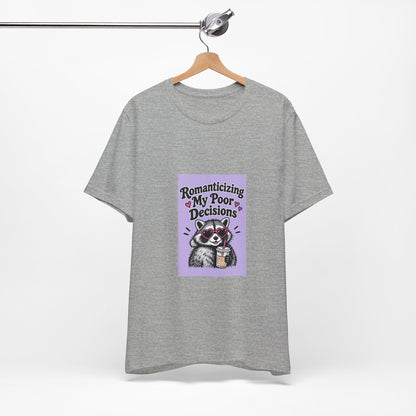 Romanticizing My Poor Decisions raccoon tee | Graphic T-Shirt
