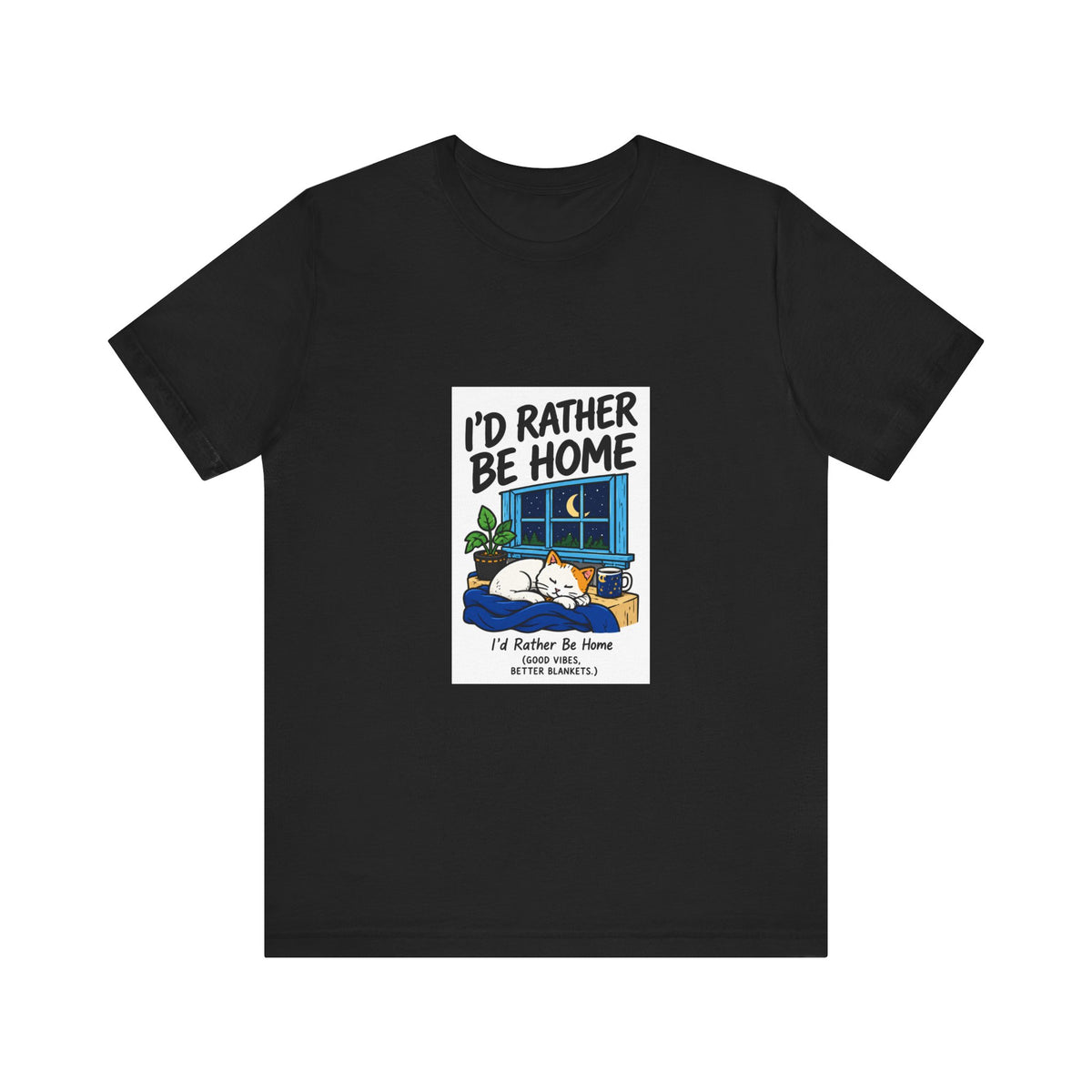 I'd Rather Be Home T-Shirt — Cozy Homebody Graphic Tee