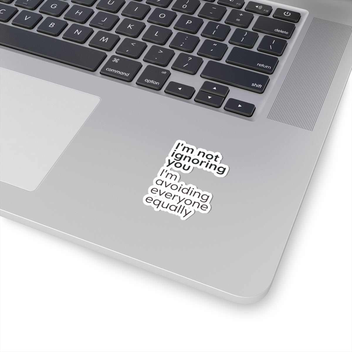 Kiss-Cut Sticker — “I’m not ignoring you I’m avoiding everyone equally” Funny Laptop Decal